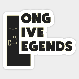 Long Live The Legends Sticker